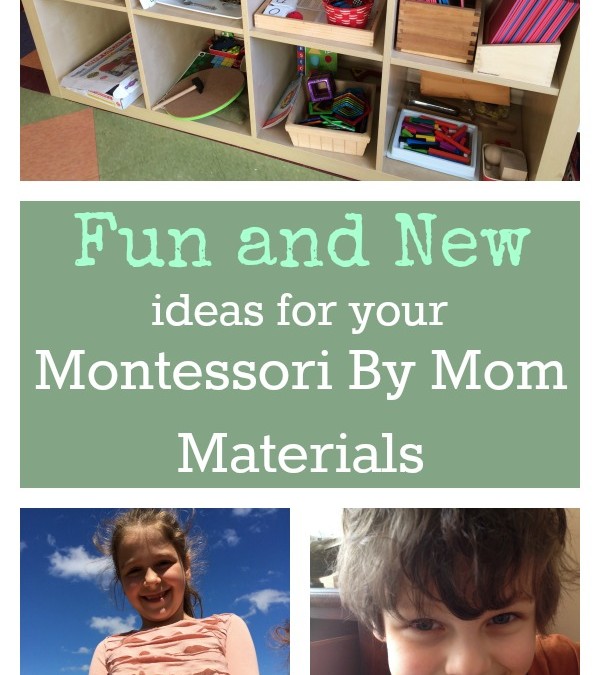 Fun, New Ideas For Your Montessori By Mom Materials